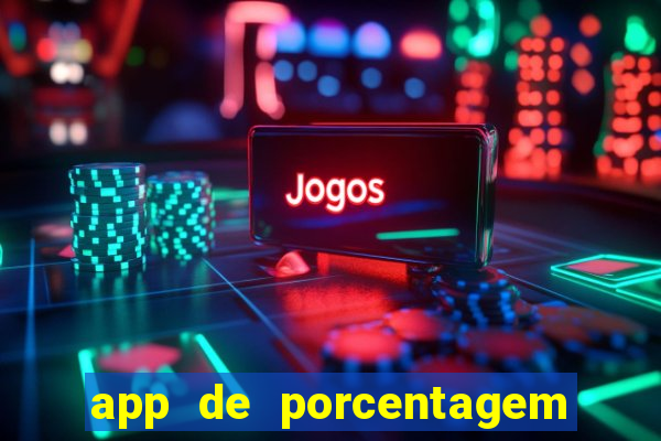 app de porcentagem de jogos slots